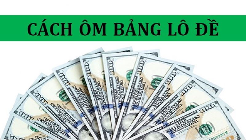 Cách ôm bảng lô đề của nhà cái